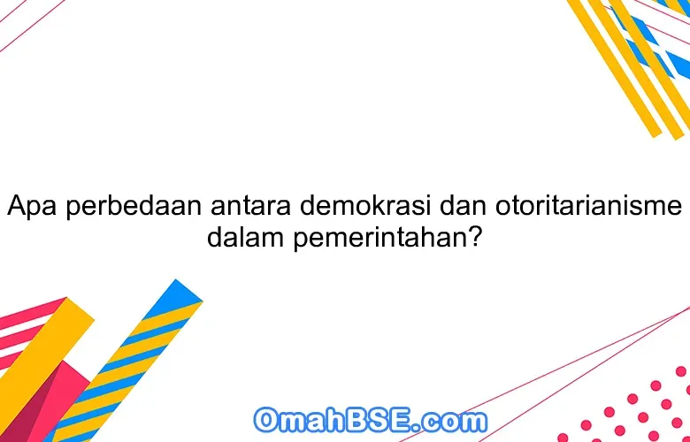 Perbandingan otoritarianisme dan demokrasi: Definisi dan Landasan Teoritis