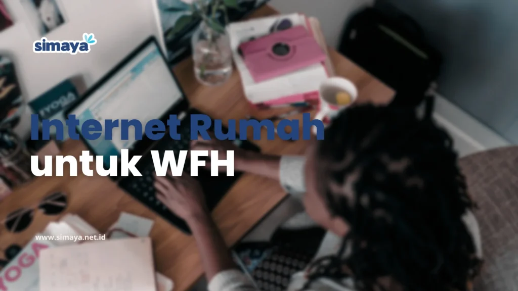 Panduan Mengoptimalkan Koneksi Internet untuk WFH ASN